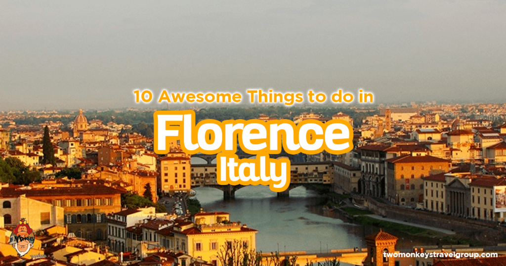 Florence, Italy - 10 Awesome Things to Do